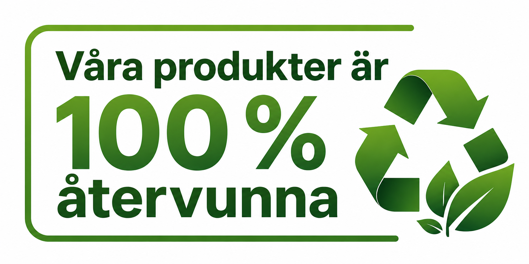Våra produkter är 100 % återvunna
